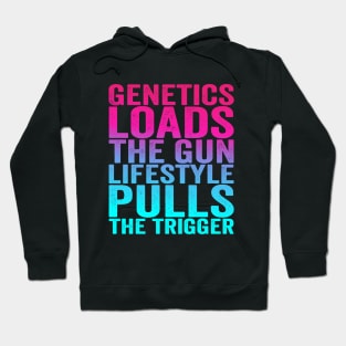 Genetics Loads The Gun Lifestyle Pulls The Trigger Inspirational Fitness Gym Athletes Gift Hoodie